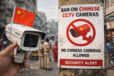 India to Ban Chinese CCTVs from April 1: What Does This Mean?